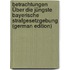 Betrachtungen Über Die Jüngste Bayerische Strafgesetzgebung (German Edition)