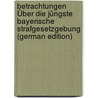 Betrachtungen Über Die Jüngste Bayerische Strafgesetzgebung (German Edition) door A. Zenetti C