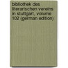 Bibliothek Des Literarischen Vereins in Stuttgart, Volume 102 (German Edition) by Verein In Stuttgart Literarischer