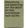 Bilanzierung Und Bewertung Von F&E-Aktivit Ten Bzw. Innovationen Nach Ias/Ifrs door Mirko Martin