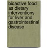 Bioactive Food as Dietary Interventions for Liver and Gastrointestinal Disease door Ronald Watson