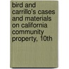 Bird and Carrillo's Cases and Materials on California Community Property, 10th door Jo Carrillo