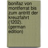 Bonifaz Von Montferrat Bis Zum Antritt Der Kreuzfahrt (1202). (German Edition) door Brader David