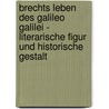 Brechts Leben Des Galileo Galilei - Literarische Figur Und Historische Gestalt door Dr Tina Maria Schweitzer