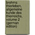 Brehms Thierleben, Allgemeine Kunde Des Thierreichs, Volume 2 (German Edition)