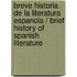 Breve historia de la literatura espanola / Brief History of Spanish Literature