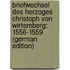 Briefwechsel Des Herzoges Christoph Von Wirtemberg: 1556-1559 (German Edition)