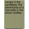 Camps in the Caribbees. The adventures of a naturalist in the Lesser Antilles. door Frederick A. Ober