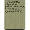 Centralblatt Für Allgemeine Gesundheitspflege, Volumes 23-24 (German Edition) by Ver Gesundheitspflege Niederrheinischer