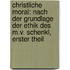 Christliche Moral: Nach Der Grundlage Der Ethik Des M.V. Schenkl, Erster Theil