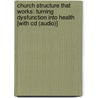 Church Structure That Works: Turning Dysfunction Into Health [With Cd (Audio)] door Bill Blanchard