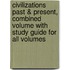 Civilizations Past & Present, Combined Volume with Study Guide for All Volumes
