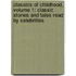 Classics of Childhood, Volume 1: Classic Stories and Tales Read by Celebrities