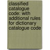 Classified Catalogue Code: With Additional Rules for Dictionary Catalogue Code door S.R. Ranganathan