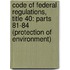 Code Of Federal Regulations, Title 40: Parts 81-84 (Protection Of Environment)