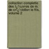 Collection Complette Des Ï¿½Uvres De M. De Crï¿½Billon Le Fils, Volume 2