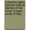 Collective Rights and the Cultural Identity of the Roma: A Case Study of Italy by Claudia Tavani
