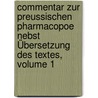 Commentar Zur Preussischen Pharmacopoe Nebst Übersetzung Des Textes, Volume 1 door Friedrich Mohr