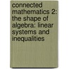 Connected Mathematics 2: The Shape of Algebra: Linear Systems and Inequalities door James T. Fey