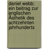 Daniel Webb: Ein Beitrag Zur Englischen Ästhetik Des Achtzehnten Jahrhunderts by Hans Hecht