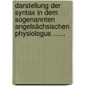Darstellung Der Syntax In Dem Sogenannten Angelsächsischen Physiologus ...... by Erich Mahn