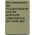Das Heerwesen der Muhammedaner und die arabische Uebersetzung der Taktik des .