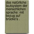 Das natürliche Lautsystem der menschlichen Sprache: Mit Bezug auf Brücke's .