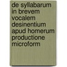 De syllabarum in brevem vocalem desinentium apud Homerum productione microform by Wollseiffen