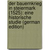 Der Bauernkrieg in Steiermark (1525): Eine Historische Studie (German Edition) by Maria Rabenlechner Michael