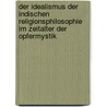 Der Idealismus der indischen Religionsphilosophie im Zeitalter der Opfermystik door Dahlmann Joseph