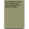 Der Platonische Dialog, "Der Sophist" Nach Seinem Ideengehalt (German Edition) door Stephan Friedrich