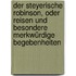 Der Steyerische Robinson, oder Reisen und besondere merkwürdige Begebenheiten