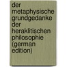 Der metaphysische Grundgedanke der Heraklitischen Philosophie (German Edition) door Spengler Oswald