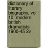 Dictionary of Literary Biography, Vol 10: Modern British Dramatists 1900-45 2v by Stanley Weintraub