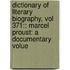 Dictionary of Literary Biography, Vol 371:: Marcel Proust: A Documentary Volue