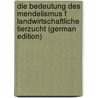 Die Bedeutung des Mendelismus f landwirtschaftliche Tierzucht (German Edition) door H.W. Th Reimers J