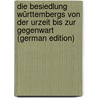 Die Besiedlung Württembergs Von Der Urzeit Bis Zur Gegenwart (German Edition) door Hartmann Julius