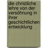 Die Christliche Lehre Von Der Versöhnung in Ihrer Geschichtlichen Entwicklung by Ferdinand Christian Baur