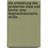 Die Entstehung des Problemes Staat und Kirche: Eine dogmenhistorische Studie . door Köhler Walther