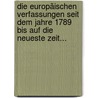 Die Europäischen Verfassungen Seit Dem Jahre 1789 Bis Auf Die Neueste Zeit... door Karl Heinrich Ludwig Politz
