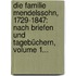 Die Familie Mendelssohn, 1729-1847: Nach Briefen Und Tagebüchern, Volume 1...