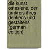 Die Kunst Ostasiens, Der Umkreis Ihres Denkens Und Gestaltens (German Edition) door Curt 1879 Glaser