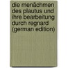 Die Menächmen Des Plautus Und Ihre Bearbeitung Durch Regnard (German Edition) door Pischl Wenzel