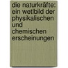 Die Naturkräfte: Ein Wetlbild der physikalischen und chemischen Erscheinungen door Wilhelm Meyer Max