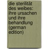 Die Sterilität Des Weibes: Ihre Ursachen Und Ihre Behandlung (German Edition) door Heinrich Kisch Enoch