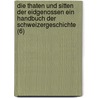 Die Thaten Und Sitten Der Eidgenossen Ein Handbuch Der Schweizergeschichte (6) by Johann Melchior Schuler