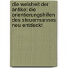 Die Weisheit Der Antike: Die Orientierungshilfen Des Steuermannes Neu Entdeckt door Ulrich Langner