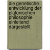 Die genetische Entwicklung der platonischen Philosophie einleitend dargestellt door Susemihl Franz