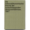 Die nationalökonomische Theorie der ausschliessenden Absazverhältnisse, 1867 door Albert Schäffle