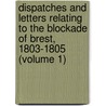 Dispatches and Letters Relating to the Blockade of Brest, 1803-1805 (Volume 1) door John Leyland